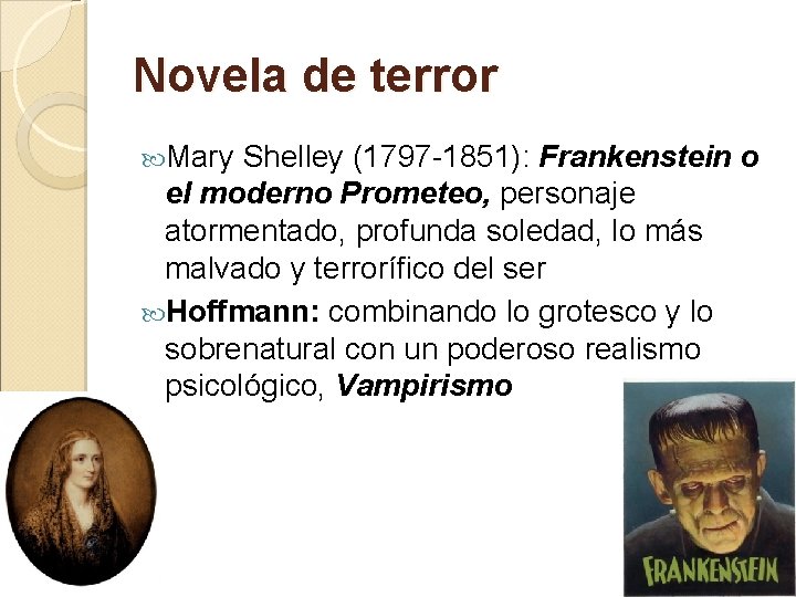 Novela de terror Mary Shelley (1797 -1851): Frankenstein o el moderno Prometeo, personaje atormentado,