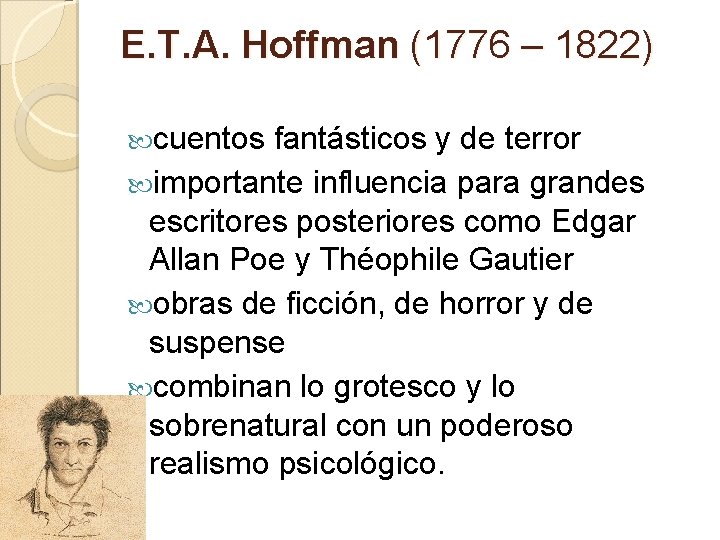 E. T. A. Hoffman (1776 – 1822) cuentos fantásticos y de terror importante influencia