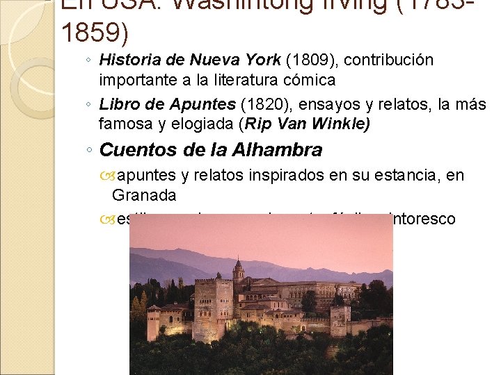 En USA: Washintong Irving (17831859) ◦ Historia de Nueva York (1809), contribución importante a