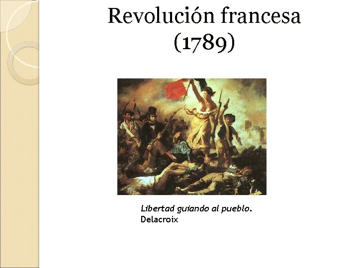 Revolución francesa (1789) Libertad guiando al pueblo. Delacroix 