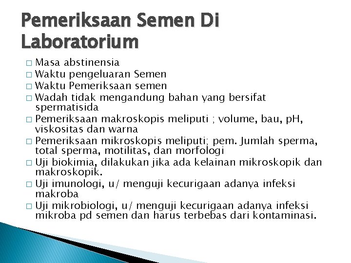 Pemeriksaan Semen Di Laboratorium Masa abstinensia � Waktu pengeluaran Semen � Waktu Pemeriksaan semen