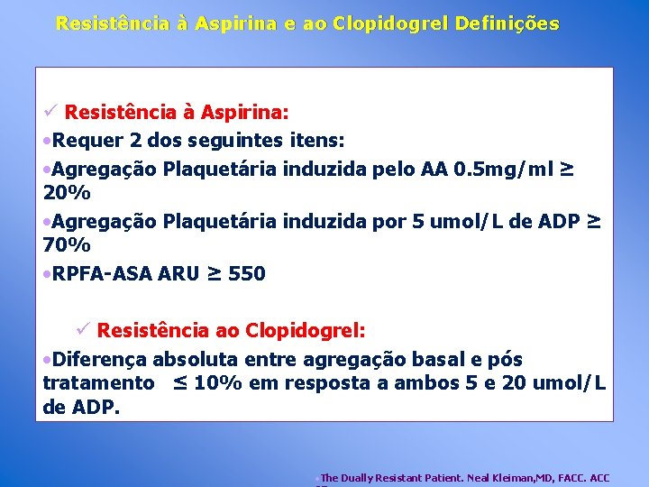 Resistência à Aspirina e ao Clopidogrel Definições ü Resistência à Aspirina: • Requer 2