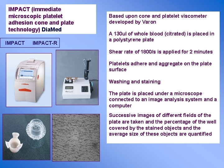 IMPACT (immediate microscopic platelet adhesion cone and plate technology) Dia. Med IMPACT-R Based upon