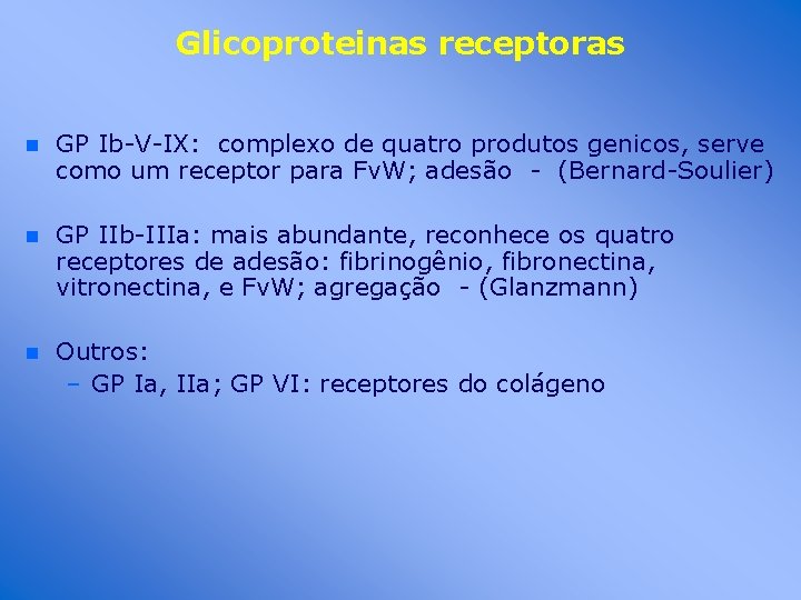 Glicoproteinas receptoras n GP Ib-V-IX: complexo de quatro produtos genicos, serve como um receptor