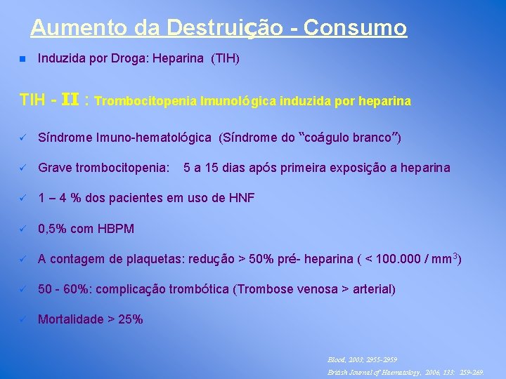 Aumento da Destruição - Consumo n Induzida por Droga: Heparina (TIH) TIH - ΙΙ