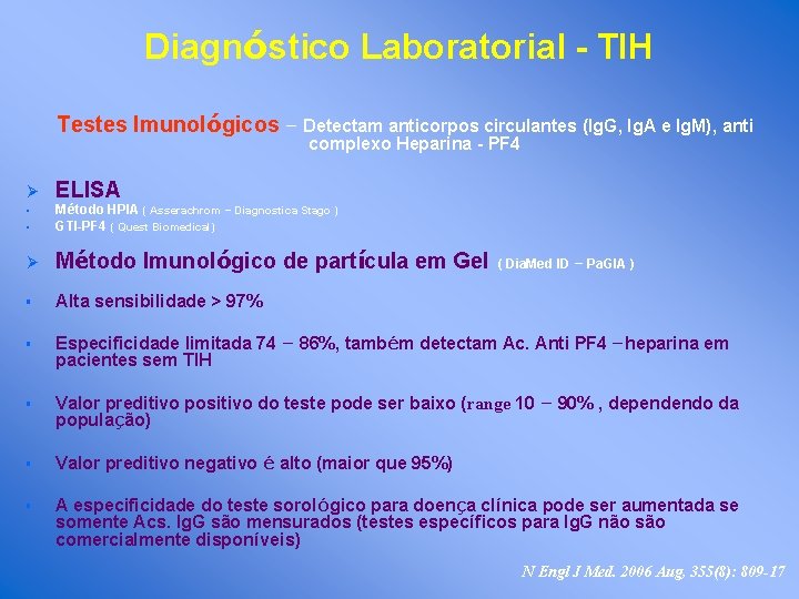 Diagnóstico Laboratorial - TIH Testes Imunológicos – Detectam anticorpos circulantes (Ig. G, Ig. A