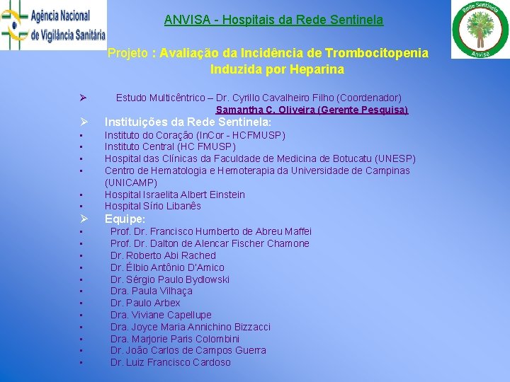 ANVISA - Hospitais da Rede Sentinela Projeto : Avaliação da Incidência de Trombocitopenia Induzida