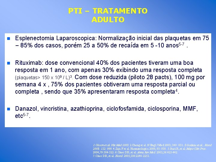 PTI – TRATAMENTO ADULTO n Esplenectomia Laparoscopica: Normalização inicial das plaquetas em 75 –