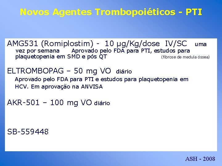 Novos Agentes Trombopoiéticos - PTI AMG 531 (Romiplostim) - 10 µg/Kg/dose IV/SC uma vez
