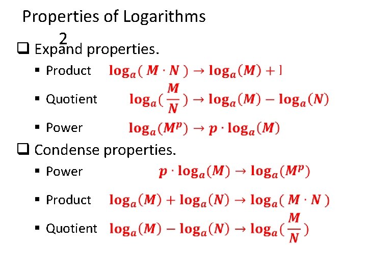 Properties of Logarithms 2 q Expand properties. § Product § Quotient § Power q