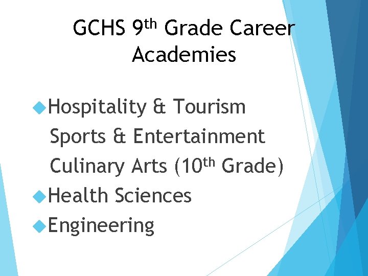 GCHS 9 th Grade Career Academies Hospitality & Tourism Sports & Entertainment Culinary Arts