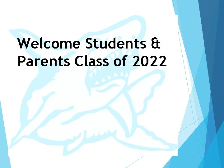 Welcome Students & Parents Class of 2022 