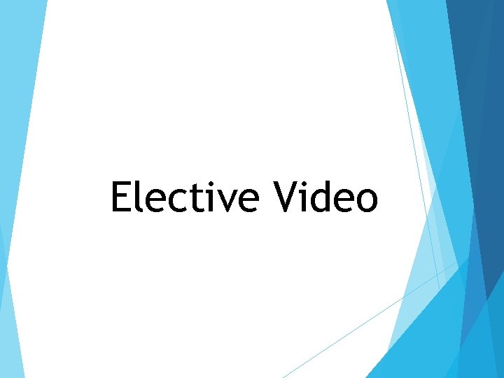 Elective Video 