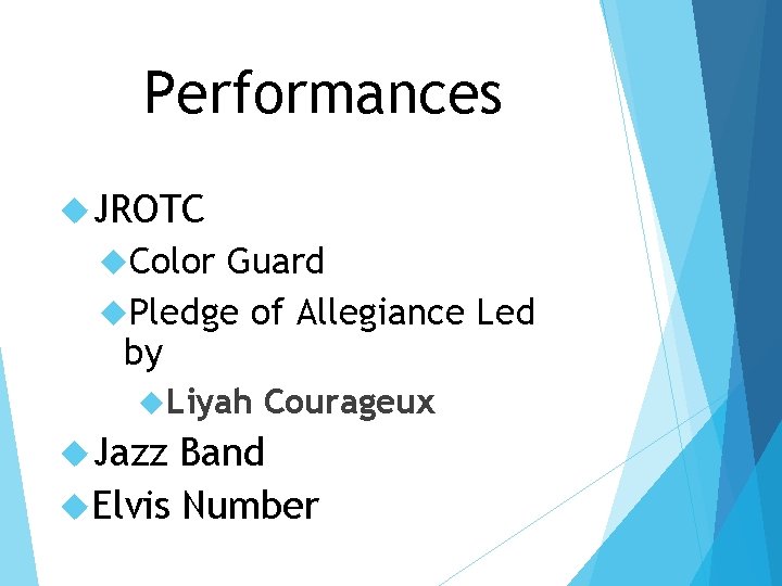 Performances JROTC Color Guard Pledge of Allegiance Led by Liyah Jazz Courageux Band Elvis
