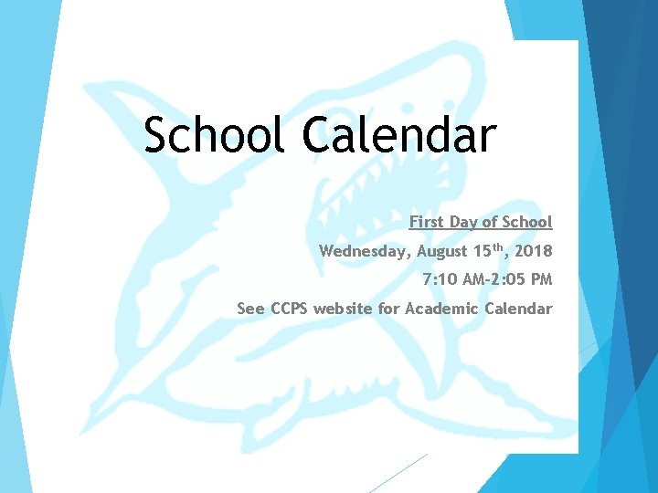 School Calendar First Day of School Wednesday, August 15 th, 2018 7: 10 AM-2: