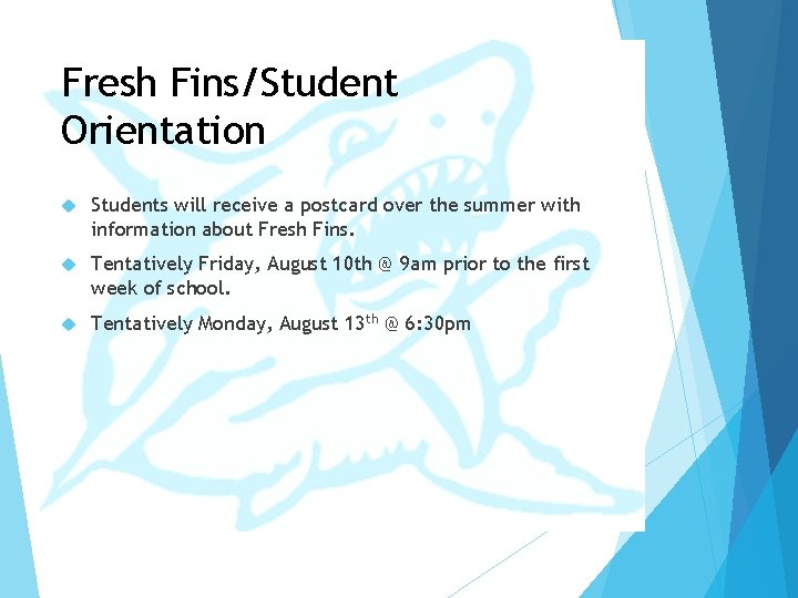 Fresh Fins/Student Orientation Students will receive a postcard over the summer with information about