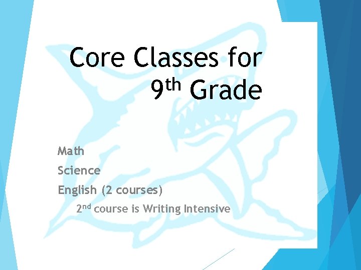 Core Classes for th 9 Grade Math Science English (2 courses) 2 nd course