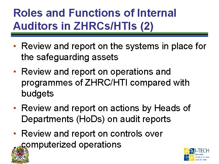 Roles and Functions of Internal Auditors in ZHRCs/HTIs (2) • Review and report on