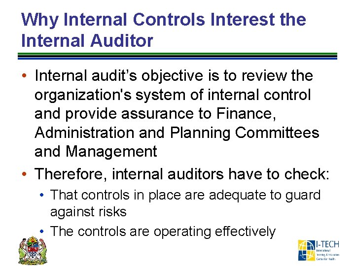Why Internal Controls Interest the Internal Auditor • Internal audit’s objective is to review