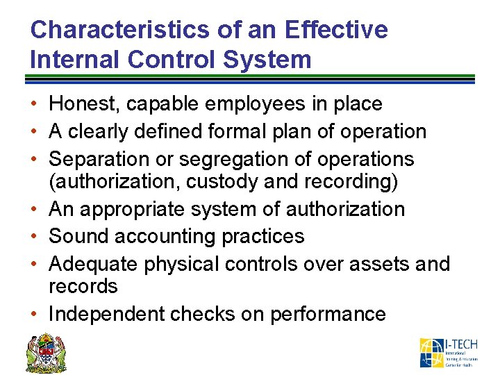 Characteristics of an Effective Internal Control System • Honest, capable employees in place •