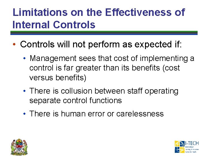 Limitations on the Effectiveness of Internal Controls • Controls will not perform as expected