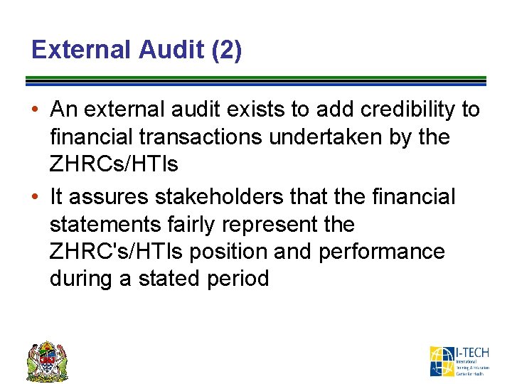 External Audit (2) • An external audit exists to add credibility to financial transactions