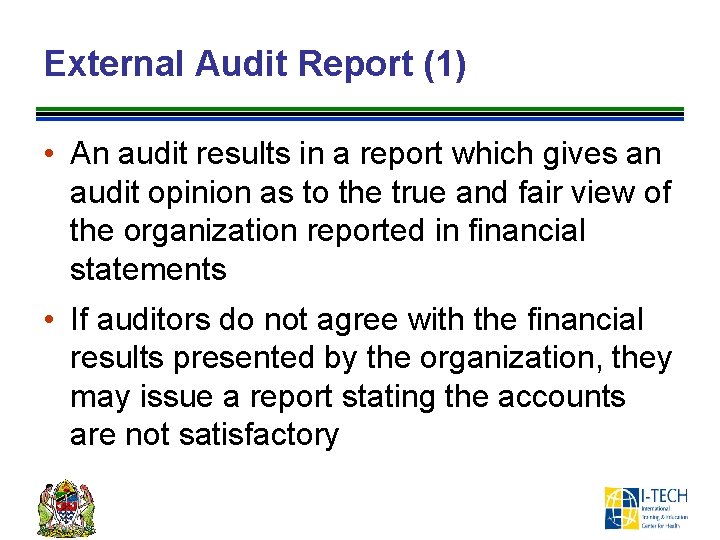 External Audit Report (1) • An audit results in a report which gives an