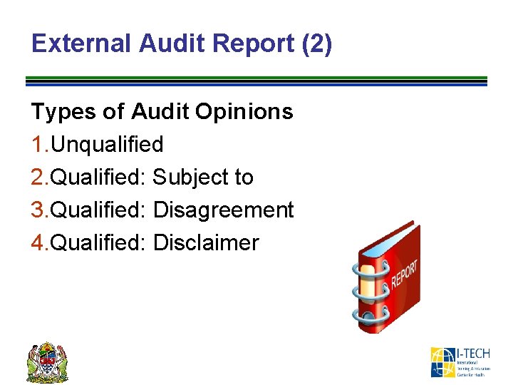 External Audit Report (2) Types of Audit Opinions 1. Unqualified 2. Qualified: Subject to