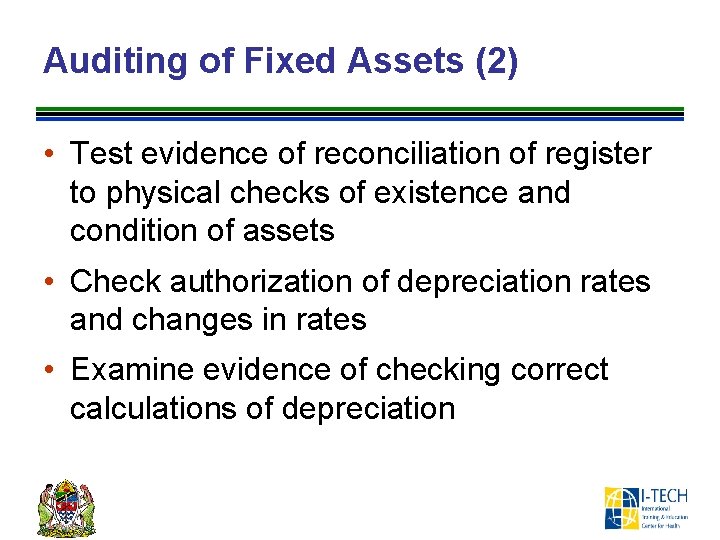 Auditing of Fixed Assets (2) • Test evidence of reconciliation of register to physical