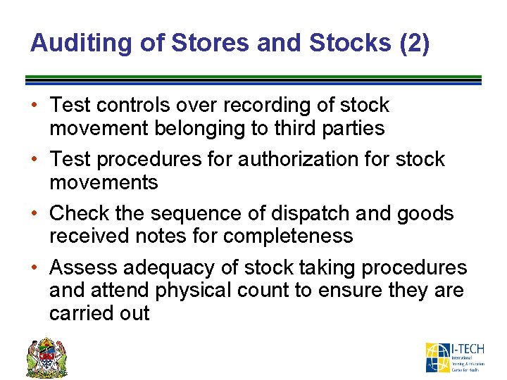 Auditing of Stores and Stocks (2) • Test controls over recording of stock movement