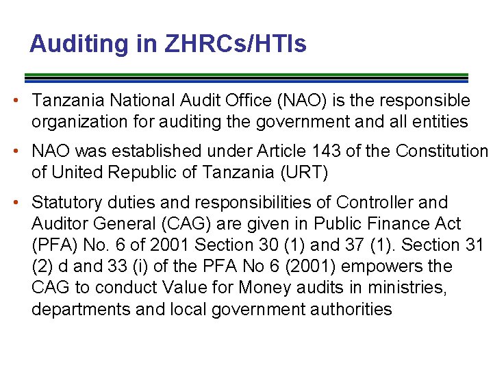 Auditing in ZHRCs/HTIs • Tanzania National Audit Office (NAO) is the responsible organization for