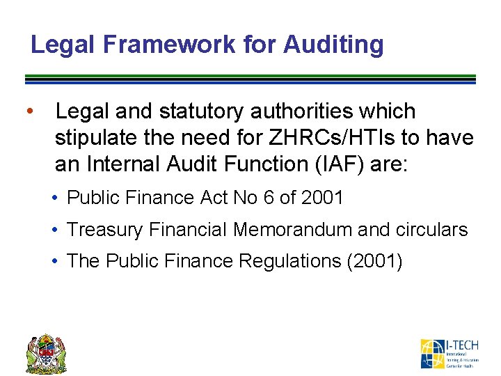 Legal Framework for Auditing • Legal and statutory authorities which stipulate the need for
