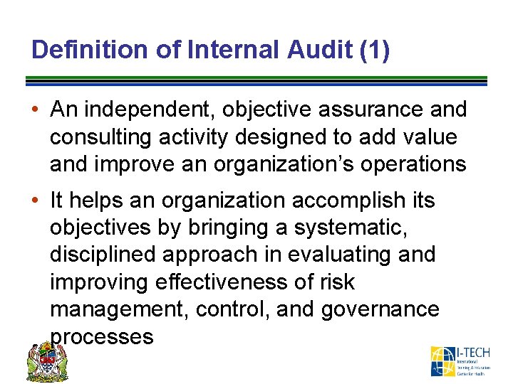 Definition of Internal Audit (1) • An independent, objective assurance and consulting activity designed