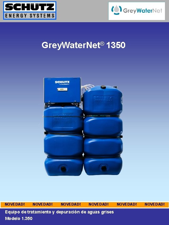 Grey. Water. Net® 1350 NOVEDAD! Equipo de tratamiento y depuración de aguas grises Modelo