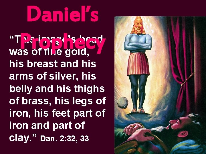 Daniel’s “This image’s head Prophecy was of fine gold, his breast and his arms