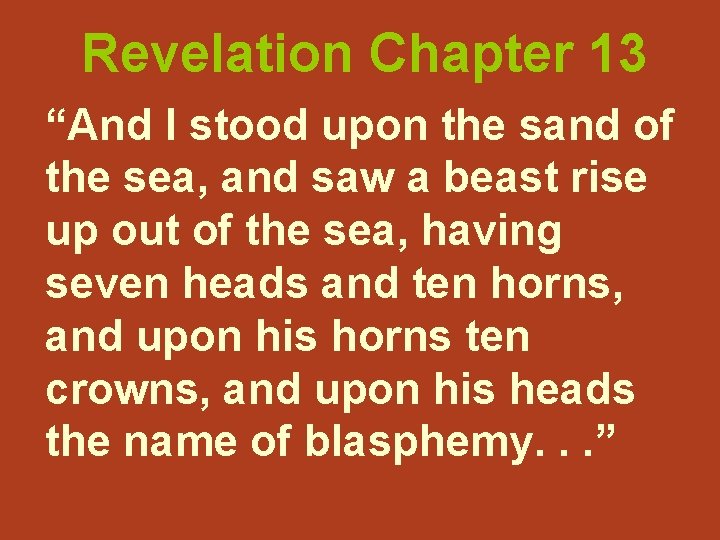 Revelation Chapter 13 “And I stood upon the sand of the sea, and saw