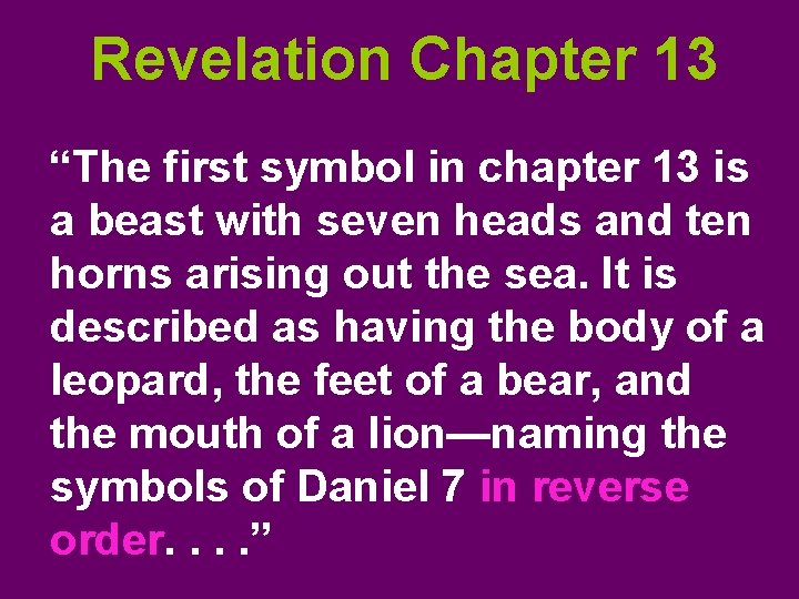 Revelation Chapter 13 “The first symbol in chapter 13 is a beast with seven