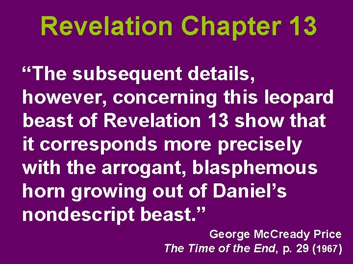 Revelation Chapter 13 “The subsequent details, however, concerning this leopard beast of Revelation 13