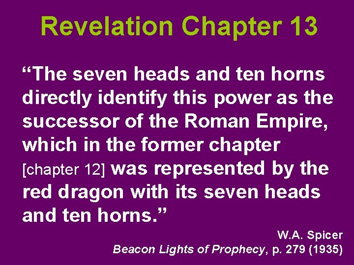 Revelation Chapter 13 “The seven heads and ten horns directly identify this power as