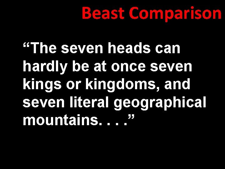 Beast Comparison “The seven heads can hardly be at once seven kings or kingdoms,