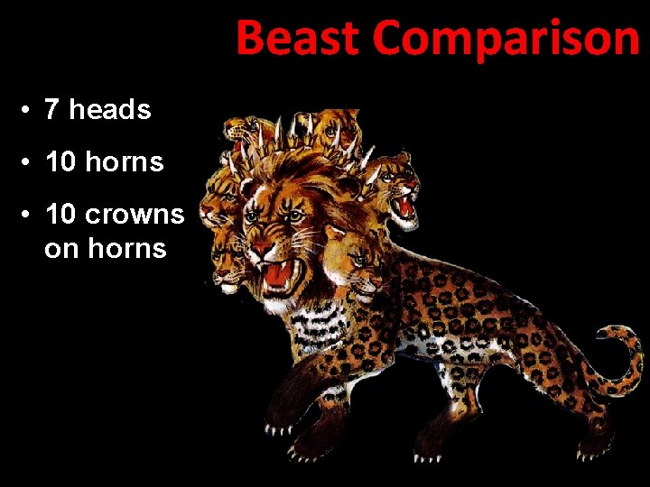 Beast Comparison • 7 heads • 10 horns • 10 crowns on horns 