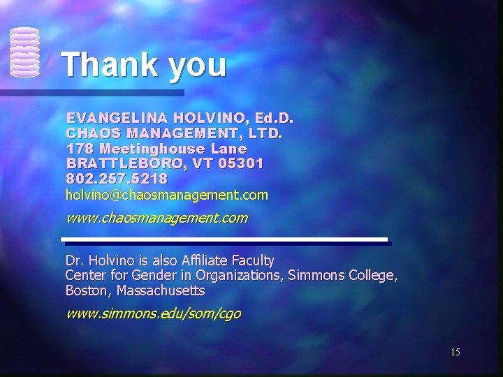 Thank you EVANGELINA HOLVINO, Ed. D. CHAOS MANAGEMENT, LTD. 178 Meetinghouse Lane BRATTLEBORO, VT