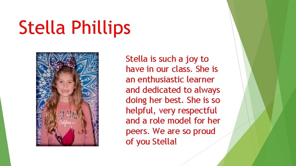 Stella Phillips Stella is such a joy to have in our class. She is Stella Phillips Stella is such a joy to have in our class. She is