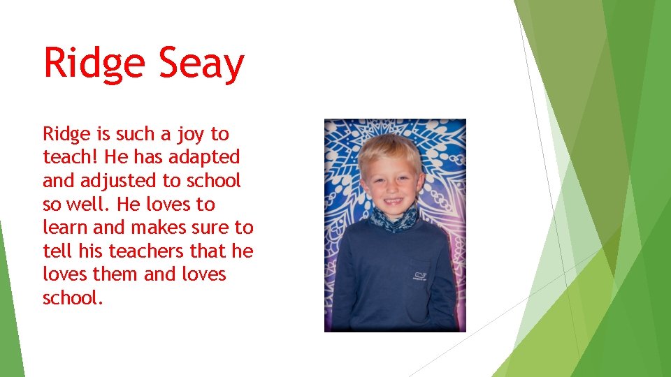 Ridge Seay Ridge is such a joy to teach! He has adapted and adjusted Ridge Seay Ridge is such a joy to teach! He has adapted and adjusted