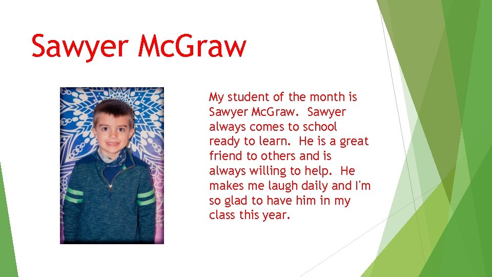 Sawyer Mc. Graw My student of the month is Sawyer Mc. Graw. Sawyer always Sawyer Mc. Graw My student of the month is Sawyer Mc. Graw. Sawyer always