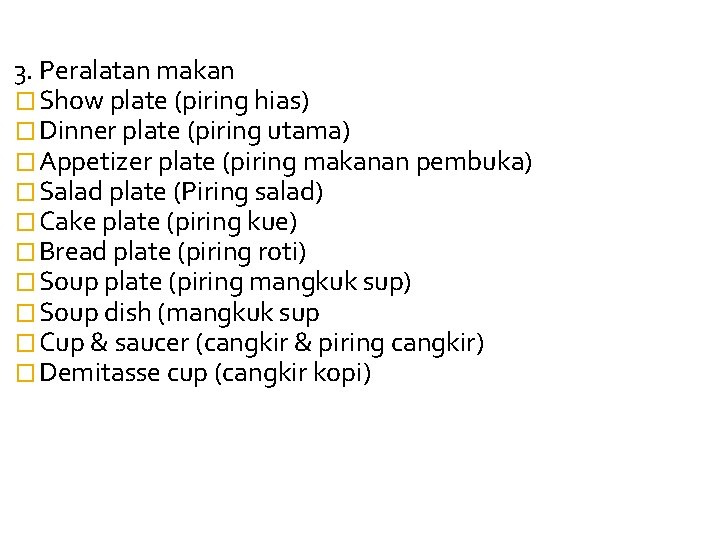 3. Peralatan makan � Show plate (piring hias) � Dinner plate (piring utama) �