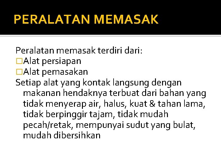 PERALATAN MEMASAK Peralatan memasak terdiri dari: �Alat persiapan �Alat pemasakan Setiap alat yang kontak