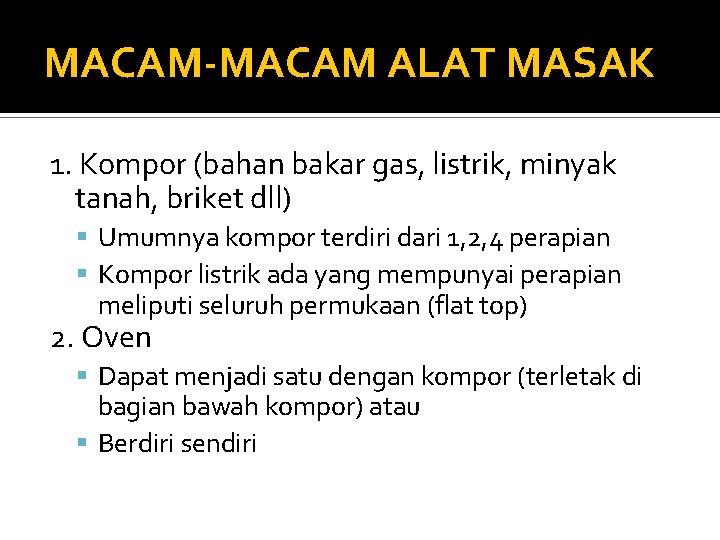 MACAM-MACAM ALAT MASAK 1. Kompor (bahan bakar gas, listrik, minyak tanah, briket dll) Umumnya