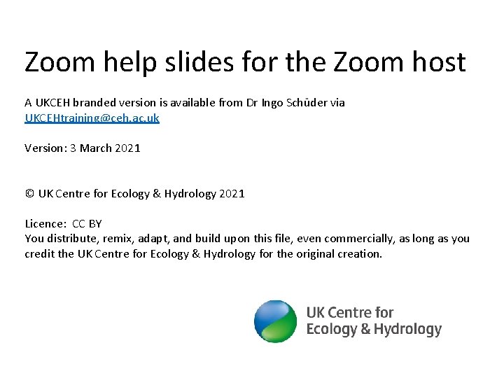 Zoom help slides for the Zoom host A UKCEH branded version is available from