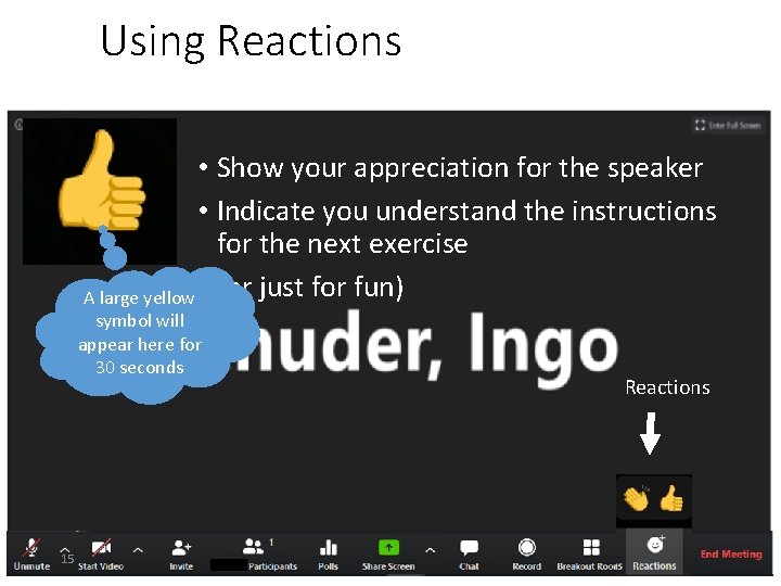 Using Reactions • Show your appreciation for the speaker • Indicate you understand the